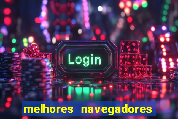 melhores navegadores para jogos