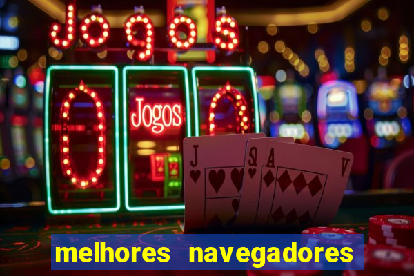 melhores navegadores para jogos