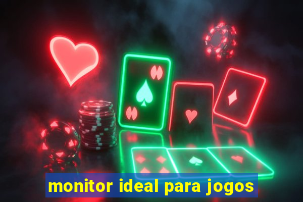 monitor ideal para jogos