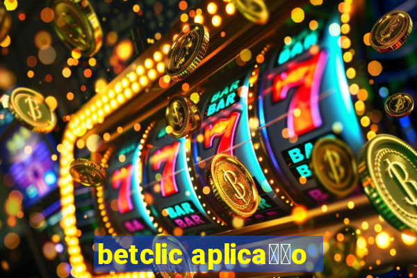 betclic aplica莽茫o