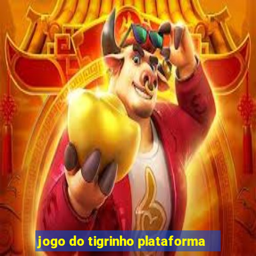 jogo do tigrinho plataforma