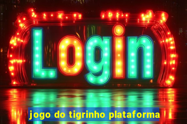 jogo do tigrinho plataforma