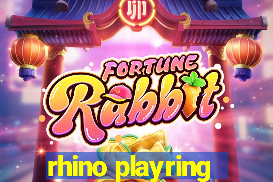 rhino playring