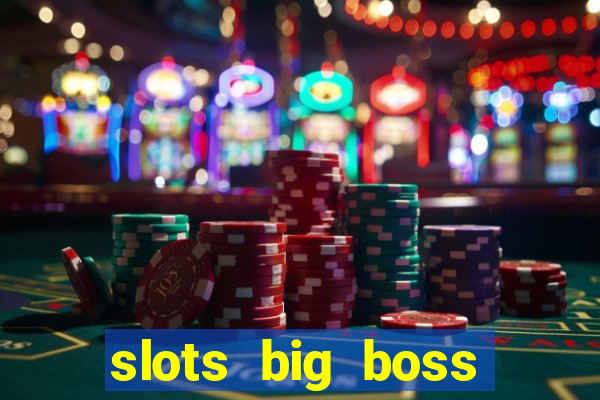 slots big boss paga mesmo