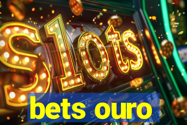 bets ouro