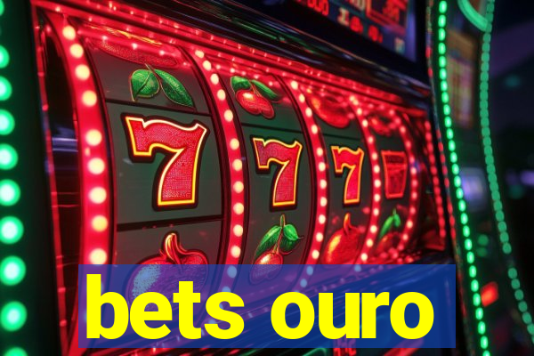 bets ouro