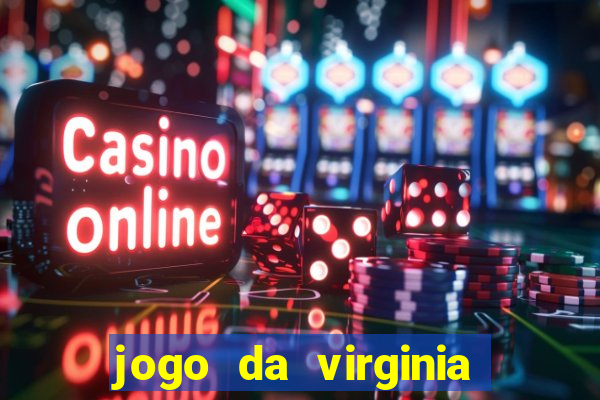 jogo da virginia que da dinheiro