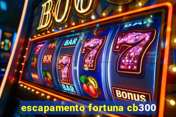 escapamento fortuna cb300