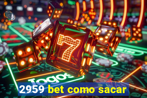 2959 bet como sacar