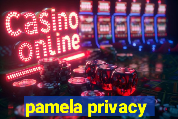 pamela privacy