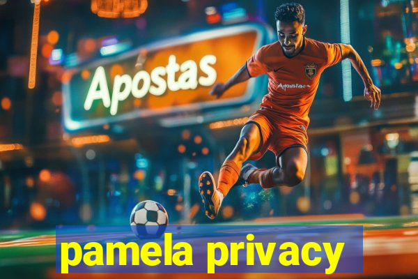 pamela privacy