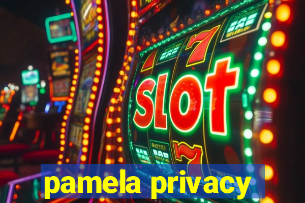 pamela privacy