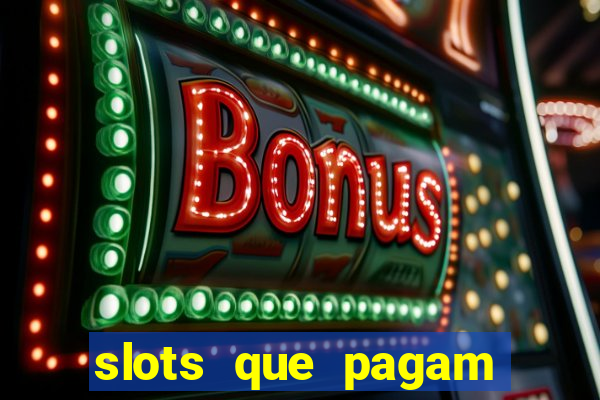 slots que pagam dinheiro de verdade