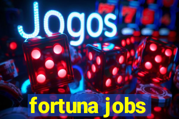 fortuna jobs