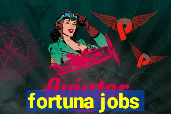 fortuna jobs