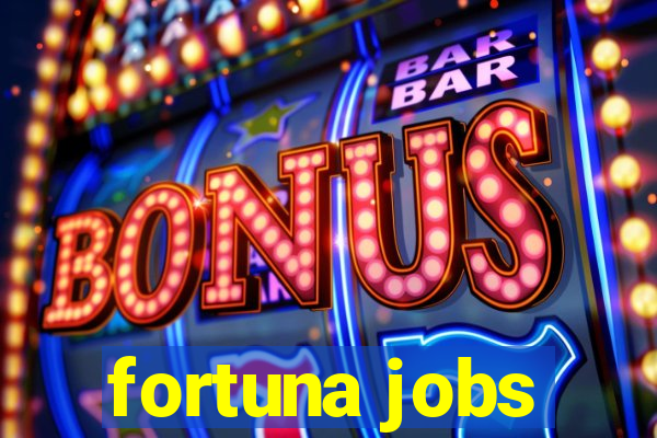 fortuna jobs