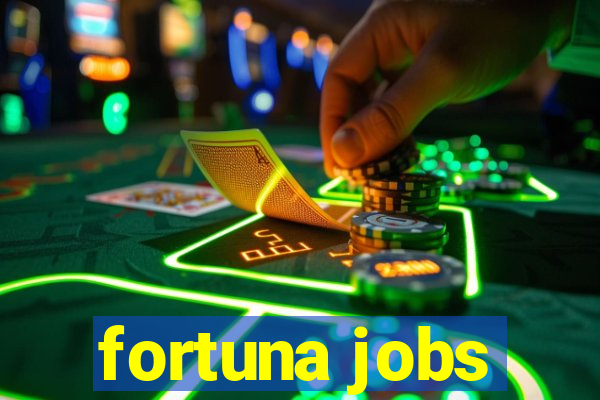 fortuna jobs