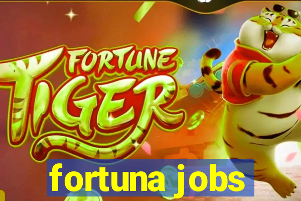 fortuna jobs