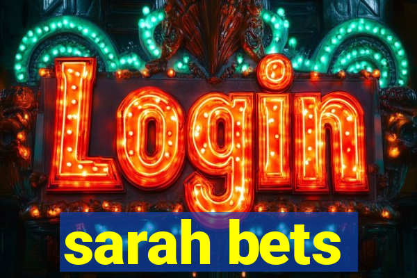 sarah bets