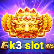 k3 slot