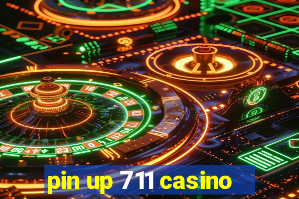 pin up 711 casino