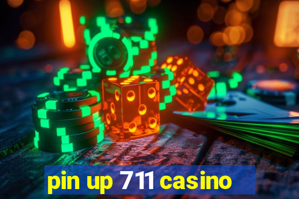 pin up 711 casino