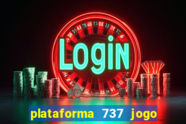 plataforma 737 jogo é confiável