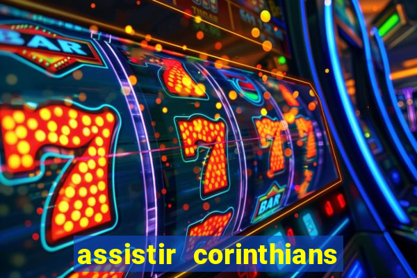 assistir corinthians multi canais