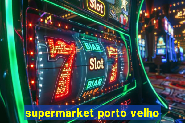 supermarket porto velho