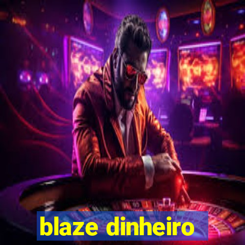 blaze dinheiro