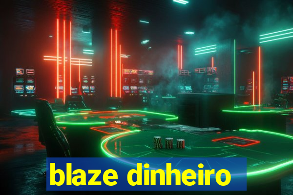 blaze dinheiro