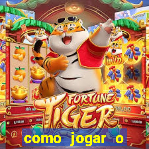 como jogar o tigrinho e ganhar