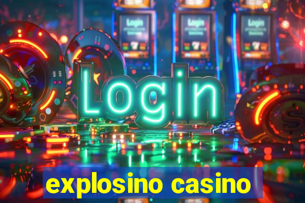 explosino casino