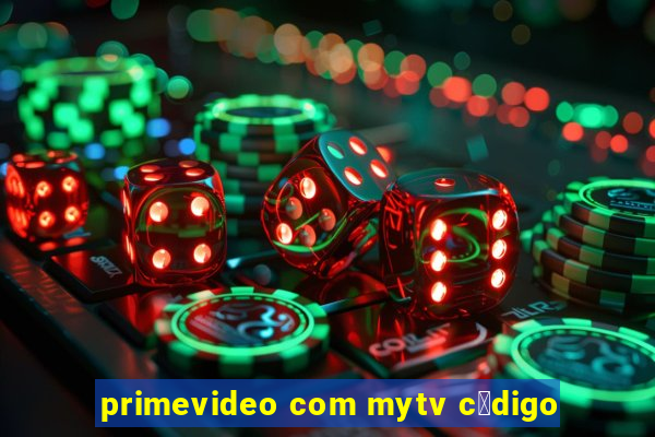 primevideo com mytv c贸digo