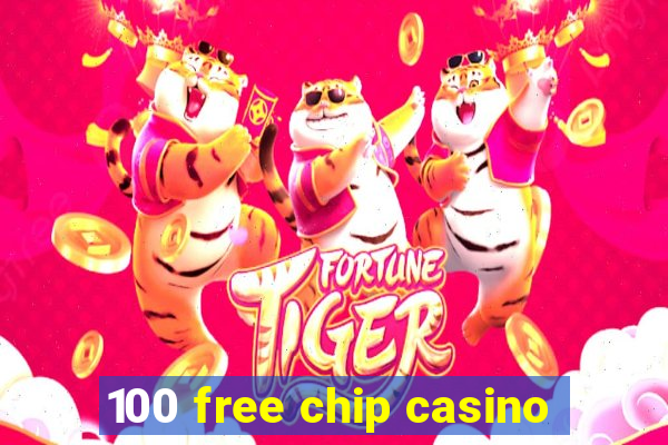 100 free chip casino