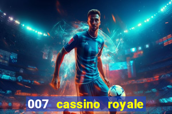 007 cassino royale dublado download