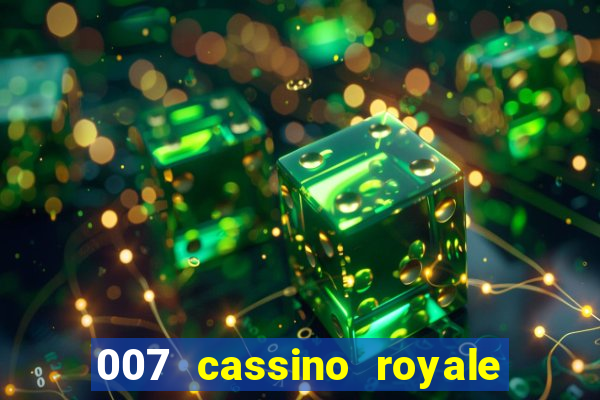 007 cassino royale dublado download