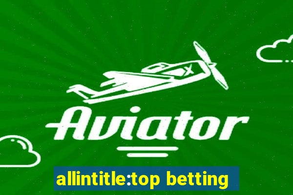 allintitle:top betting