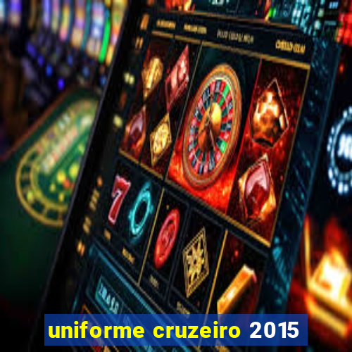 uniforme cruzeiro 2015