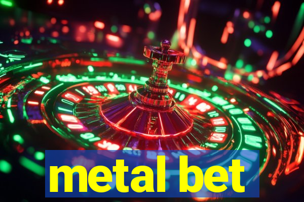 metal bet