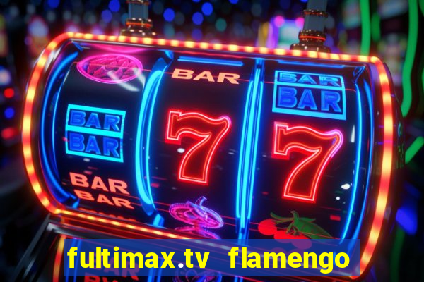 fultimax.tv flamengo ao vivo