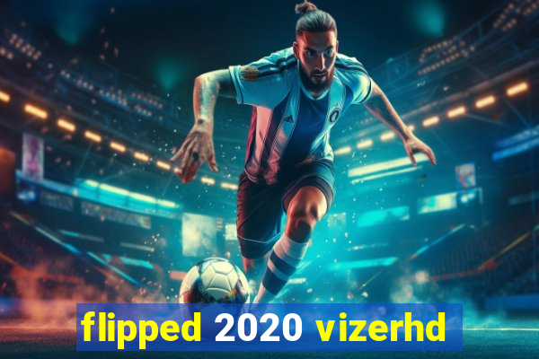 flipped 2020 vizerhd