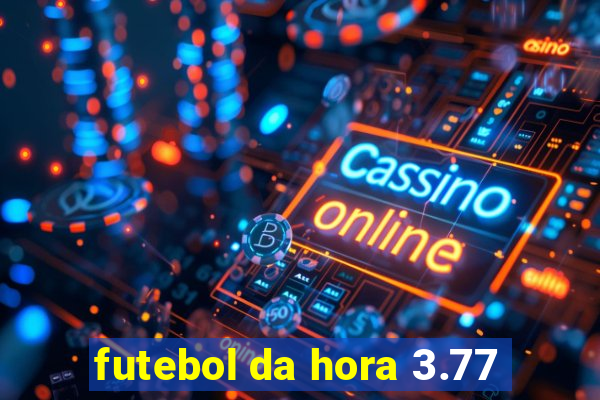 futebol da hora 3.77