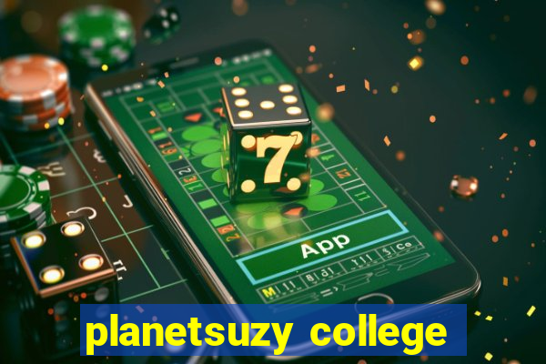 planetsuzy college