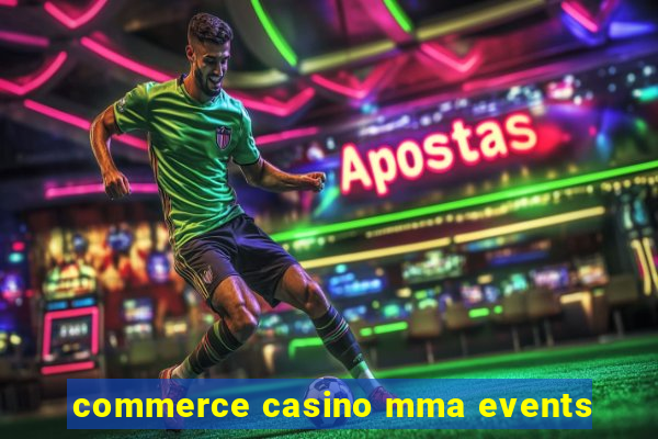 commerce casino mma events