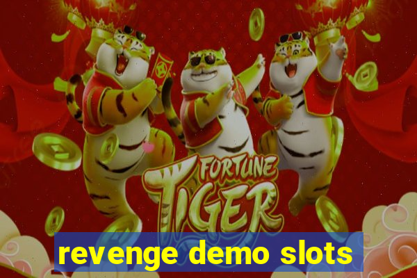 revenge demo slots