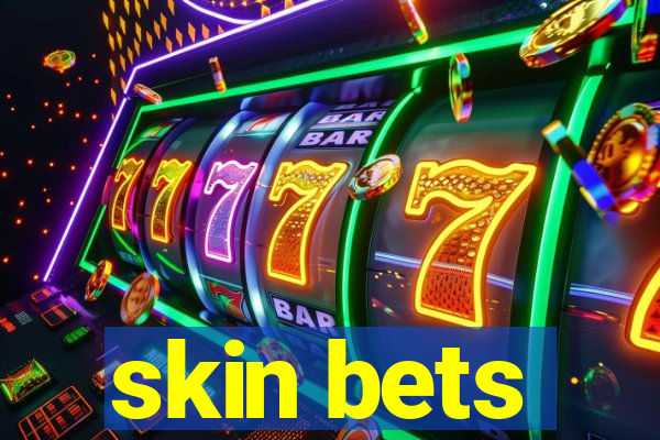 skin bets