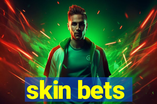 skin bets