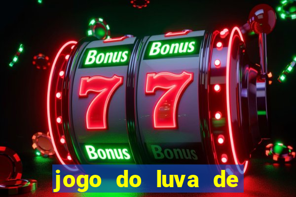 jogo do luva de pedreiro bet