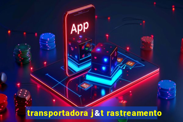 transportadora j&t rastreamento